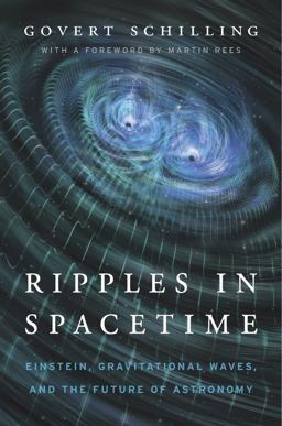Ripples in Spacetime Einstein, Gravitational Waves, and the Future of Astronomy  9780674971660 Front Cover