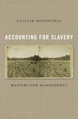Accounting for Slavery Masters and Management  9780674972094 Front Cover