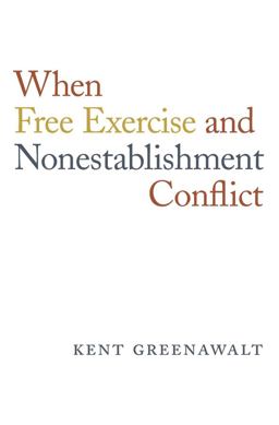 When Free Exercise and Nonestablishment Conflict  9780674972209 Front Cover
