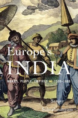 Europe's India Words, People, Empires, 1500-1800  9780674972261 Front Cover