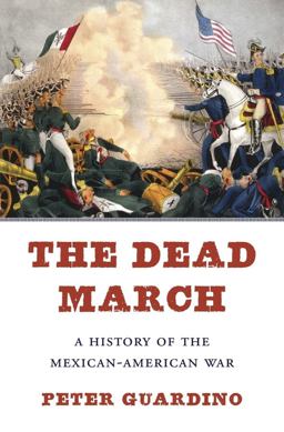 The Dead March: A History of the Mexican-american War  9780674972346 Front Cover