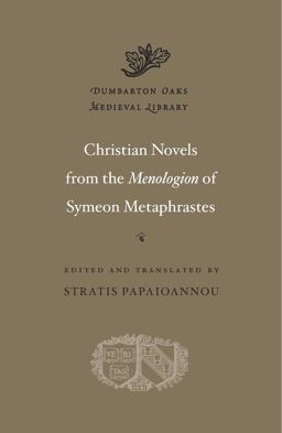 Christian Novels from the Menologion of Symeon Metaphrastes  9780674975064 Front Cover