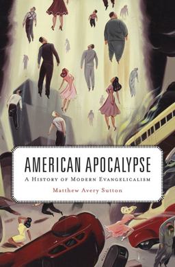 American Apocalypse: A History of Modern Evangelicalism  9780674975439 Front Cover