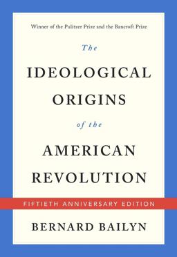 Ideological Origins of the American Revolution Fiftieth Anniversary Edition 50th 9780674975651 Front Cover