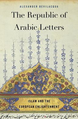 Republic of Arabic Letters Islam and the European Enlightenment  9780674975927 Front Cover