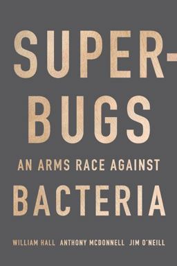 Superbugs An Arms Race Against Bacteria  9780674975989 Front Cover