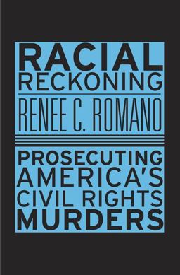 Racial Reckoning Prosecuting America's Civil Rights Murders  9780674976030 Front Cover