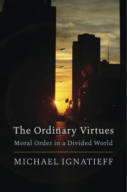 Ordinary Virtues Moral Order in a Divided World  9780674976276 Front Cover