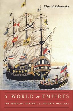 World of Empires The Russian Voyage of the Frigate Pallada  9780674976405 Front Cover