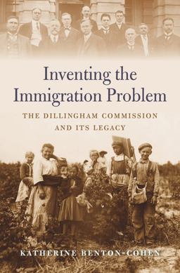Inventing the Immigration Problem The Dillingham Commission and Its Legacy  9780674976443 Front Cover