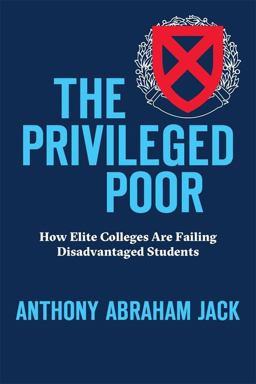 Privileged Poor How Elite Colleges Are Failing Disadvantaged Students  9780674976894 Front Cover