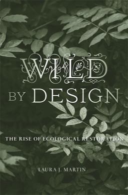 Wild by Design The Rise of Ecological Restoration  9780674979420 Front Cover