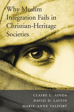 Why Muslim Integration Fails in Christian-Heritage Societies  9780674979697 Front Cover
