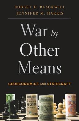 War by Other Means Geoeconomics and Statecraft  9780674979796 Front Cover