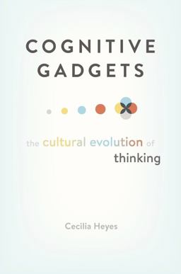 Cognitive Gadgets The Cultural Evolution of Thinking  9780674980150 Front Cover