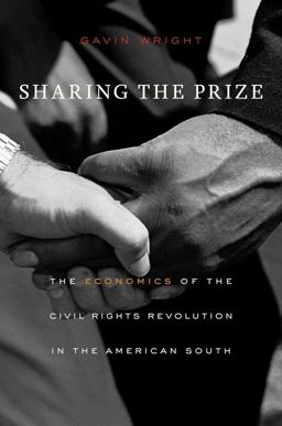 Sharing the Prize: The Economics of the Civil Rights Revolution in the American South  9780674980402 Front Cover