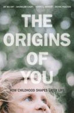 The Origins of You: How Childhood Shapes Later Life  9780674983458 Front Cover