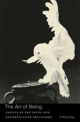 Art of Being Poetics of the Novel and Existentialist Philosophy  9780674983656 Front Cover