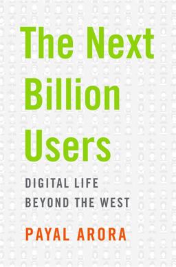 Next Billion Users Digital Life Beyond the West  9780674983786 Front Cover