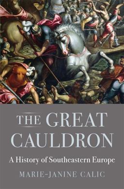 Great Cauldron A History of Southeastern Europe  9780674983922 Front Cover