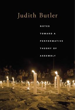 Notes Toward a Performative Theory of Assembly  9780674983984 Front Cover