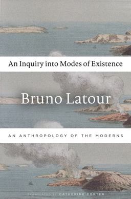 Inquiry into Modes of Existence An Anthropology of the Moderns  9780674984028 Front Cover