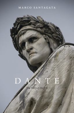 Dante The Story of His Life  9780674984066 Front Cover