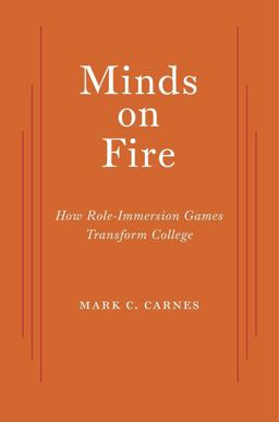 Minds on Fire How Role-Immersion Games Transform College  9780674984097 Front Cover