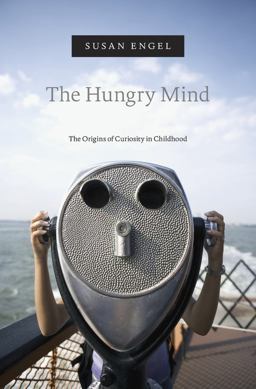 Hungry Mind The Origins of Curiosity in Childhood  9780674984110 Front Cover