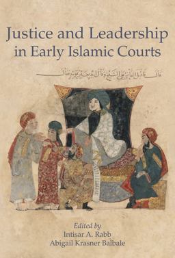 Justice and Leadership in Early Islamic Courts  9780674984219 Front Cover
