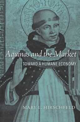 Aquinas and the Market Toward a Humane Economy  9780674986404 Front Cover