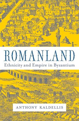 Romanland Ethnicity and Empire in Byzantium  9780674986510 Front Cover