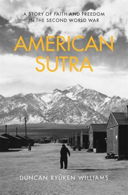 American Sutra A Story of Faith and Freedom in the Second World War  9780674986534 Front Cover