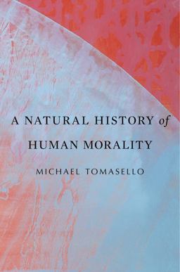 Natural History of Human Morality  9780674986824 Front Cover