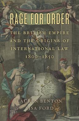 Rage for Order The British Empire and the Origins of International Law, 1800-1850  9780674986855 Front Cover