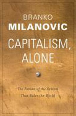 Capitalism, Alone The Future of the System That Rules the World  9780674987593 Front Cover