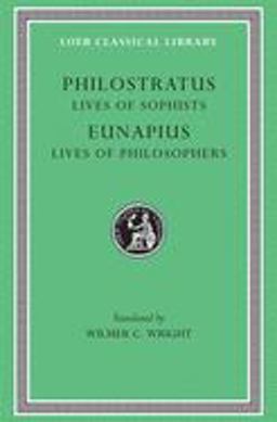 Lives of the Sophists. Eunapius: Lives of the Philosophers and Sophists  9780674991491 Front Cover