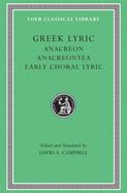 Greek Lyric, Volume II Anacreon. Anacreontea. Early Choral Lyric  9780674991583 Front Cover