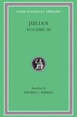 Julian, Volume III Letters. Epigrams. Against the Galilaeans. Fragments  9780674991736 Front Cover