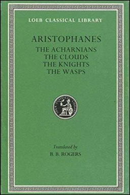 Acharnians, Clouds, Knights, Wasps