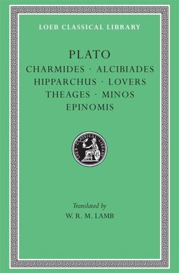 Charmides. Alcibiades I and II. Hipparchus. the Lovers. Theages. Minos. Epinomis