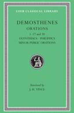 Demosthenes Orations, I-17 and 20 Olynthiacs Philippics, Minor Public Orations  9780674992634 Front Cover