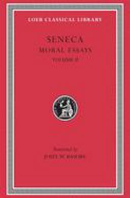 Moral Essays, Volume II De Consolatione Ad Marciam. de Vita Beata. de Otio. de Tranquillitate Animi. de Brevitate Vitae. de Consolatione Ad Polybium. de Consolatione Ad Helviam  9780674992801 Front Cover