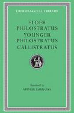 Philostratus the Elder, Imagines. Philostratus the Younger, Imagines. Callistratus, Descriptions Philostratus the Elder, Imagines. Philostratus the Younger, Imagines. Callistratus, Descriptions