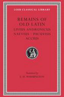 Remains of Old Latin, Volume II: Livius Andronicus. Naevius. Pacuvius. Accius  9780674993471 Front Cover
