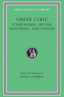 Greek Lyric, Volume III: Stesichorus, Ibycus, Simonides, and Others  9780674995253 Front Cover