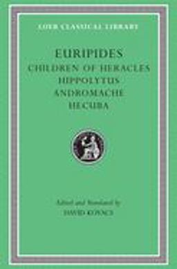 Children of Heracles. Hippolytus. Andromache. Hecuba  9780674995338 Front Cover