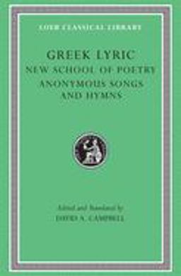 Greek Lyric, Volume V: the New School of Poetry and Anonymous Songs and Hymns  9780674995598 Front Cover