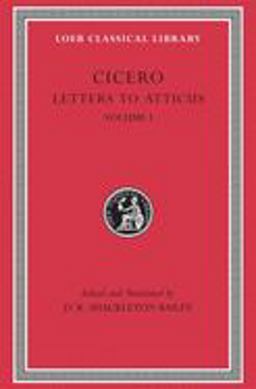 Letters to Atticus, Volume I  9780674995710 Front Cover