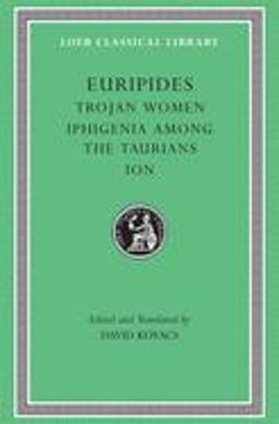 Trojan Women. Iphigenia among the Taurians. Ion  9780674995741 Front Cover